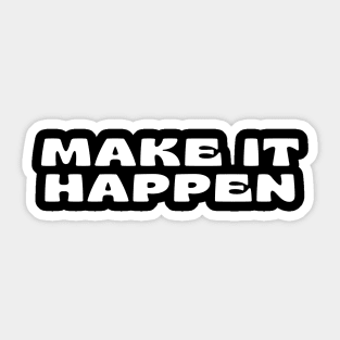 Make It Happen. Retro Typography Motivational and Inspirational Quote Sticker